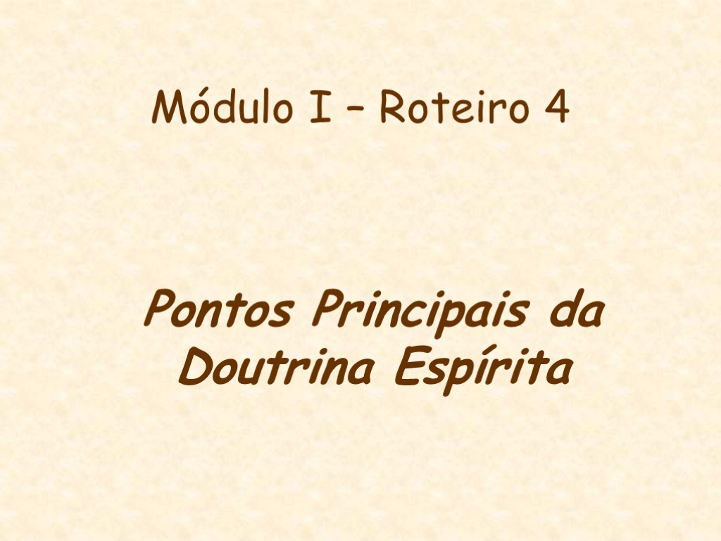 Módulo I – Roteiro 4 Pontos Principais da Doutrina Espírita